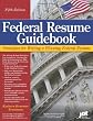 Federal Resume Guidebook: Strategies for Writing a Winning Federal Resume (Federal Resume Guidebook: Write a Winning Federal Resume to Get in), 5th Edition