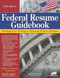 Federal Resume Guidebook: Strategies for Writing a Winning Federal Resume (Federal Resume Guidebook: Write a Winning Federal Resume to Get in), 5th Edition