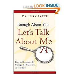 Enough About You, Let's Talk About Me: How to Recognize and Manage the Narcissists in Your Life