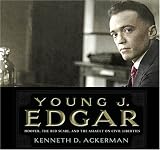 Young J. Edgar: Hoover, The Red Scare, and The Assault on Civil Liberties
