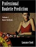 Professional Roulette Prediction: Volume 1 - Basic Methods