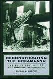 Reconstructing the Dreamland: The Tulsa Riot of 1921: Race, Reparations, and Reconciliation