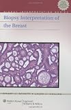 Biopsy Interpretation of the Breast (Biopsy Interpretation Series)