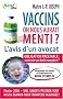 Vaccins : l'avis d'un avocat : On nous aurait menti ?
