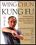 Wing Chun Kung Fu: Traditional Chinese Kung Fu for Self-Defense and Health