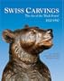 Swiss Carvings: The Art of the 'Black Forest' 1820-1940