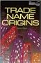 Trade Name Origins (Artful Wordsmith Series)