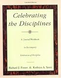 Celebrating the Disciplines: A Journal Workbook to Accompany ``Celebration of Discipline''