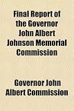 Final Report of the Governor John Albert Johnson Memorial Commission