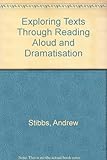 Exploring texts : through reading aloud and dramatization