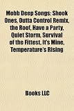 Mobb Deep Songs: Shook Ones, Outta Control Remix, the Roof, Have a Party, Quiet Storm, Survival of the Fittest, It's Mine, Temperature's Rising