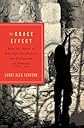 The grace effect : how the power of one life can reverse the corruption of unbelief