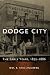 Dodge City: The Early Years, 1872-1886 (Western Lands and Waters Series)