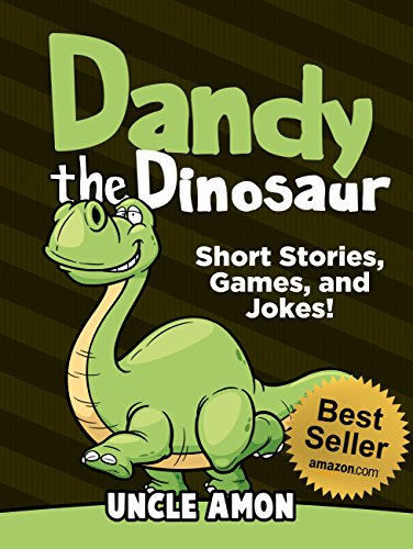Books for Kids: Dandy the Dinosaur (Bedtime Stories For Kids Ages 3-10): Kids Books - Bedtime Stories For Kids - Children's Books (Fun Time Series for Beginning Readers)