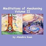 Guided Meditations of Awakening by Ahnalira part 2