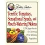 Jerry Baker's Terrific Tomatoes, Sensational Spuds, and Mouth-Watering Melons: 1,274 Super Secrets for Growing Prize-Winning Vegetables (Jerry Baker Good Gardening series)