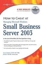 How to Cheat at Managing Microsoft Windows Small Business Server 2003 How to Cheat at Managing Microsoft Windows Small Business Server 2003