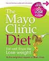The Mayo Clinic Diet: Eat Well, Enjoy Life, Lose Weight
