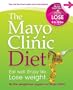 The Mayo Clinic Diet: Eat Well, Enjoy Life, Lose Weight