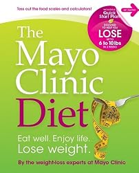 The Mayo Clinic Diet: Eat Well, Enjoy Life, Lose Weight