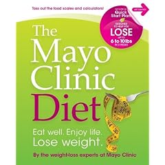 The Mayo Clinic Diet: Eat Well, Enjoy Life, Lose Weight (Hardcover)