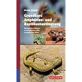 Grundkurs Amphibien- und Reptilienbestimmung: Beobachten, Erfassen und Bestimmen aller europ�ischen Arten