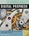 Exploring Digital PrePress: The Art and Technology of Preparing Electronic Files for Printing (Design Exploration Series) Exploring Digital PrePress: The Art and Technology of Preparing Electronic Files for Printing (Design Exploration Series)