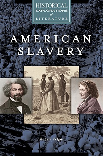 American Slavery: A Historical Exploration of Literature: A Historical Exploration of Literature (Historical Explorations of Literature)