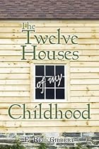 The Twelve Houses of My Childhood The Twelve Houses of My Childhood