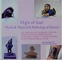 Flight of the Soul: Mystical, Magical & Mythological Marvels - Dr. Peebles, as channeled Through Trance Medium Summer Bacon, Talks about Angels, Fairies, Gnomes, Extra Terrestrials and More - 2006 - Two CDs and One DVD