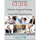 Step-By-Step Guide to Effective Proposal Writing for Nonprofit Organizationsby Joanne Kaattari