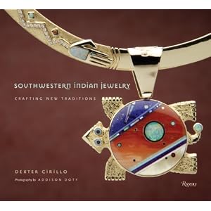 Southwestern Indian Jewelry: Crafting New Traditions by Dexter Cirillo and Addison Doty
