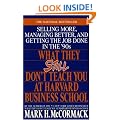 What They Still Don't Teach You at Harvard Business School