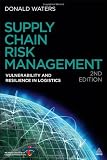 Supply Chain Risk Management: Vulnerability and Resilience in Logistics