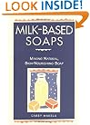 Milk-Based Soaps: Making Natural, Skin-Nourishing Soap