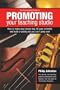 The PracticeSpot Guide to Promoting Your Teaching Studio: How to Make Your Phone Ring, Fill Your Schedule, and Build a Waiting List You Can't Jump Over