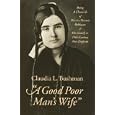 "A Good Poor Man's Wife": Being a Chronicle of Harriet Hanson Robinson and Her Family in Nineteenth-Century New England