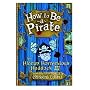 How to Be a Pirate (Heroic Misadventures of Hiccup Horrendous Haddock III)