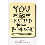 you are so not invited to my bat mitzvah