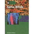 Spina Bifida (Genetic and Developmental Diseases and Disorders) by Stephanie Watson
