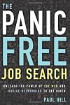 The panic free job search : unleash the power of the web and social networking to get hired
