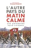 L'autre pays du matin calme : Les paradoxes nord-coréens