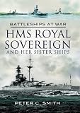 Battleships at war : HMS Royal Sovereign and her sister ships