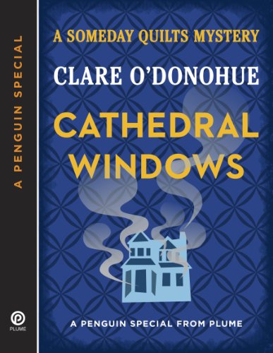 Cathedral Windows: A Someday Quilts Mystery (A Penguin Special from Plume)