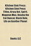 Kitchen Sink Press: Kitchen Sink Press Titles, Krazy Kat, Spirit, Megaton Man, Omaha the Cat Dancer, Black Hole, Life on Another Planet-
