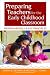 Preparing Teachers for the Early Childhood Classroom: Proven Models and Key Principles