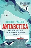 Antarctica : an intimate portrait of the world's most mysterious continent