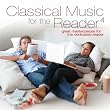 Classical Music for the Reader 4: Great Masterpieces for the Dedicated Reader