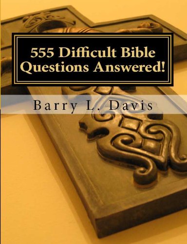555 Difficult Bible Questions Answered