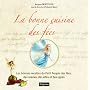 La bonne cuisine des f�es : Les bonnes recettes du Petit Peuple des f�es, des sir�nes, des elfes et des ogres